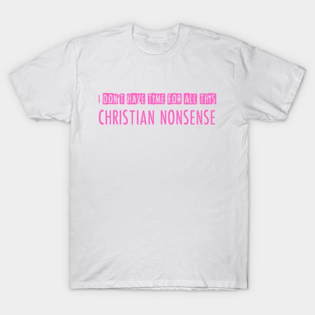 Christian Nonsense T-Shirt by DaisyJamesGA